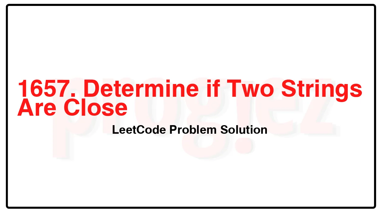 1657. Determine if Two Strings Are Close LeetCode Solution image