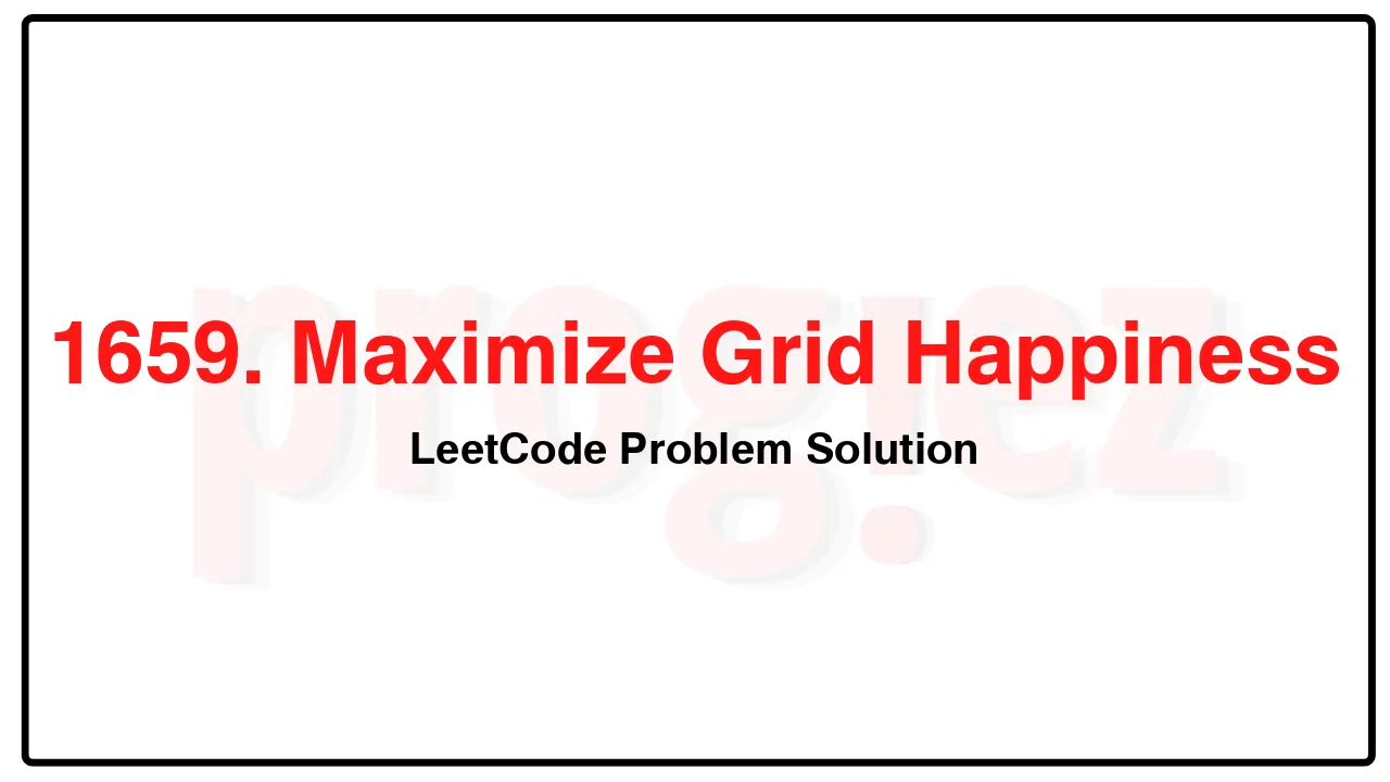 1659. Maximize Grid Happiness LeetCode Solution image