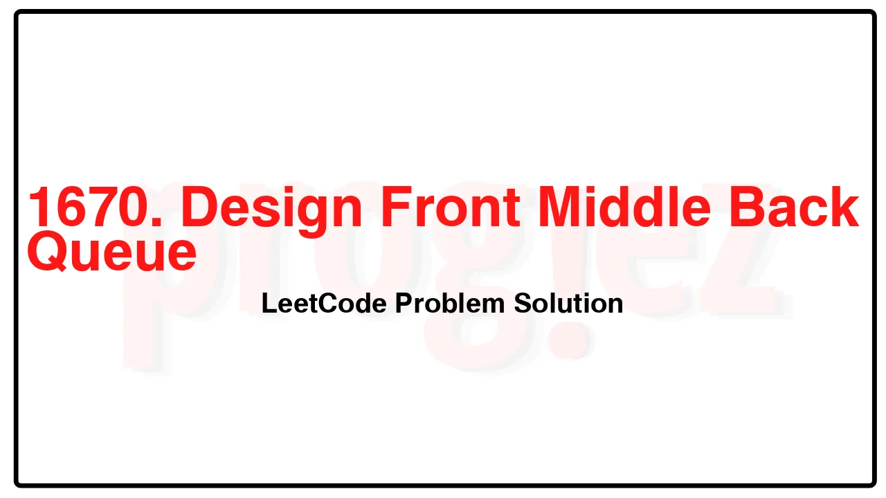 1670. Design Front Middle Back Queue LeetCode Solution image