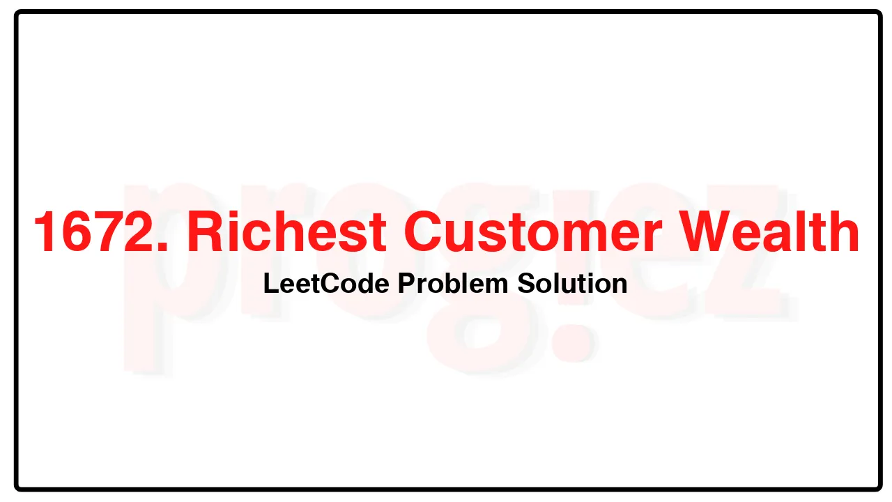 1672. Richest Customer Wealth LeetCode Solution image