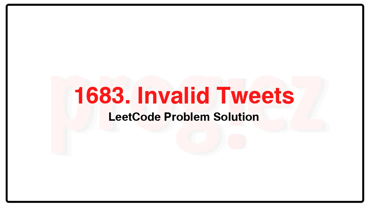 1683. Invalid Tweets LeetCode Solution image