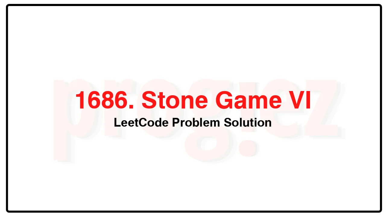 1686. Stone Game VI LeetCode Solution image