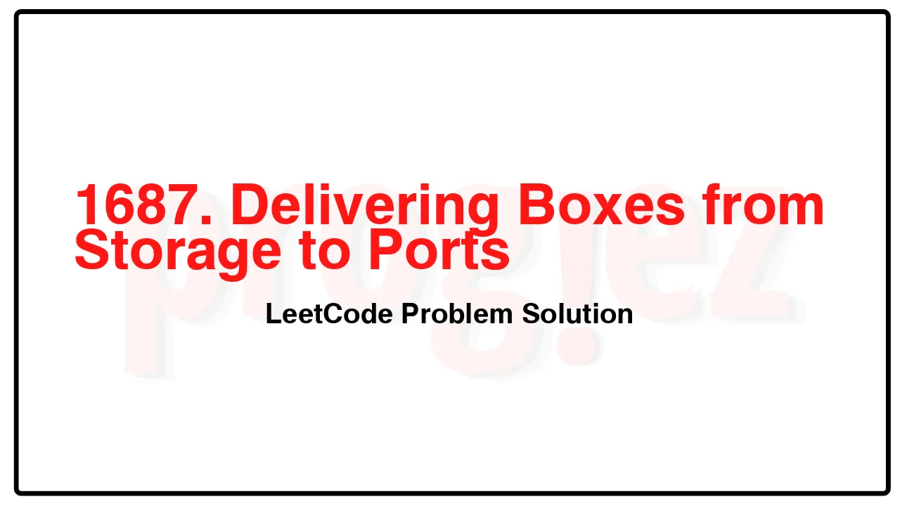 1687. Delivering Boxes from Storage to Ports LeetCode Solution image