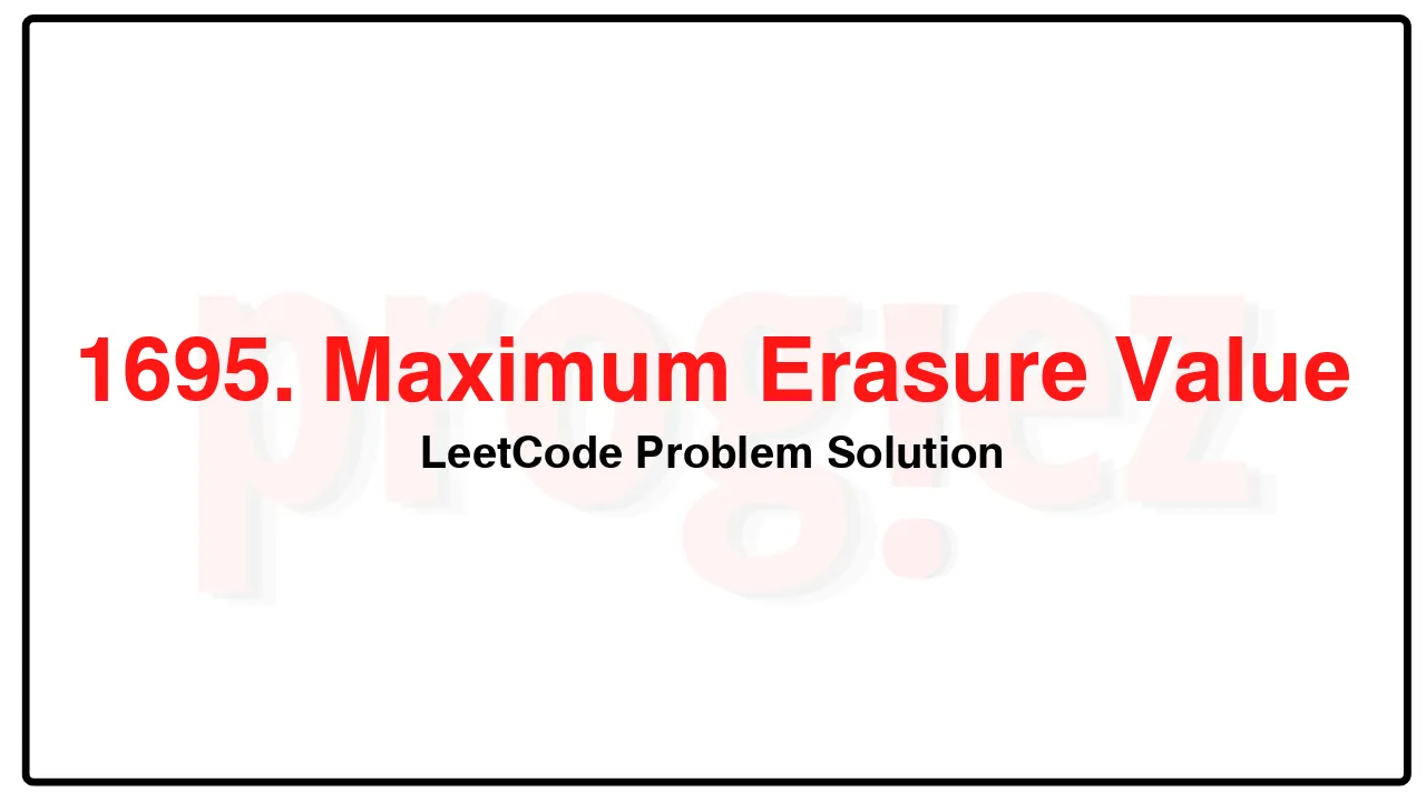 1695. Maximum Erasure Value LeetCode Solution image