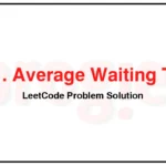 1701-Average-Waiting-Time-LeetCode-Problem-Solution