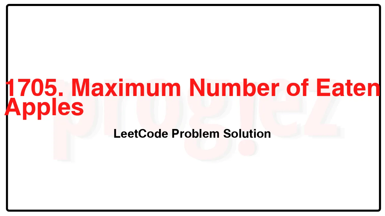 1705. Maximum Number of Eaten Apples LeetCode Solution image