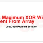 1707-Maximum-XOR-With-an-Element-From-Array-LeetCode-Problem-Solution