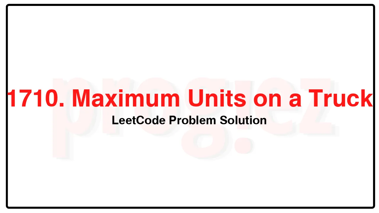 1710. Maximum Units on a Truck LeetCode Solution image