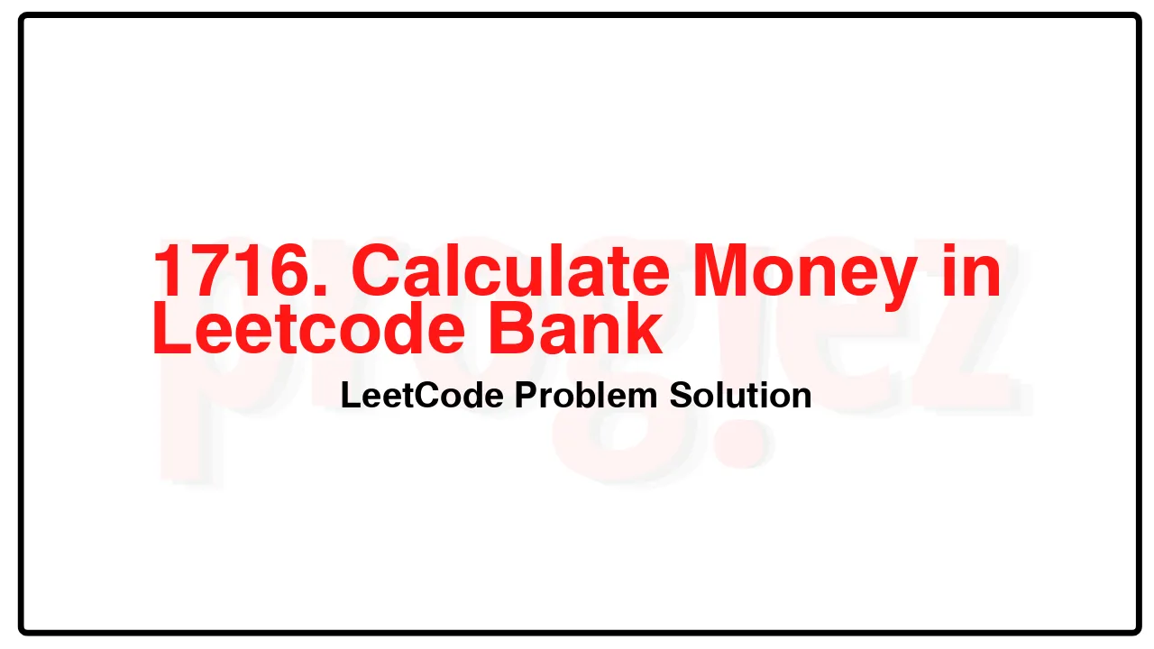 1716. Calculate Money in Leetcode Bank LeetCode Solution image