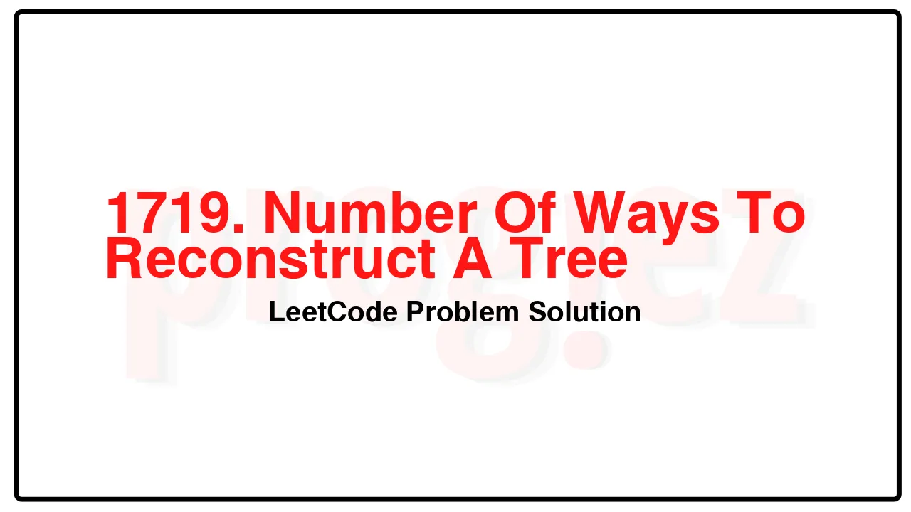 1719. Number Of Ways To Reconstruct A Tree LeetCode Solution image
