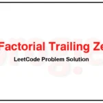 172-Factorial-Trailing-Zeroes-LeetCode-Problem-Solution