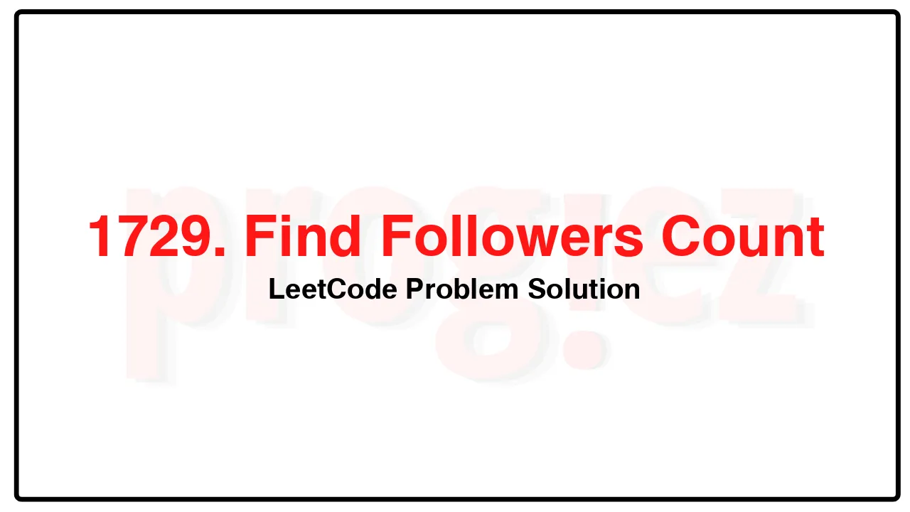 1729. Find Followers Count LeetCode Solution image