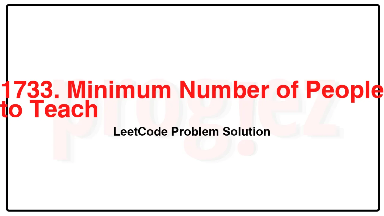 1733. Minimum Number of People to Teach LeetCode Solution image