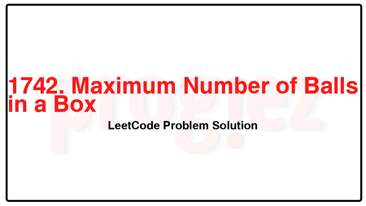 1742. Maximum Number of Balls in a Box LeetCode Solution image
