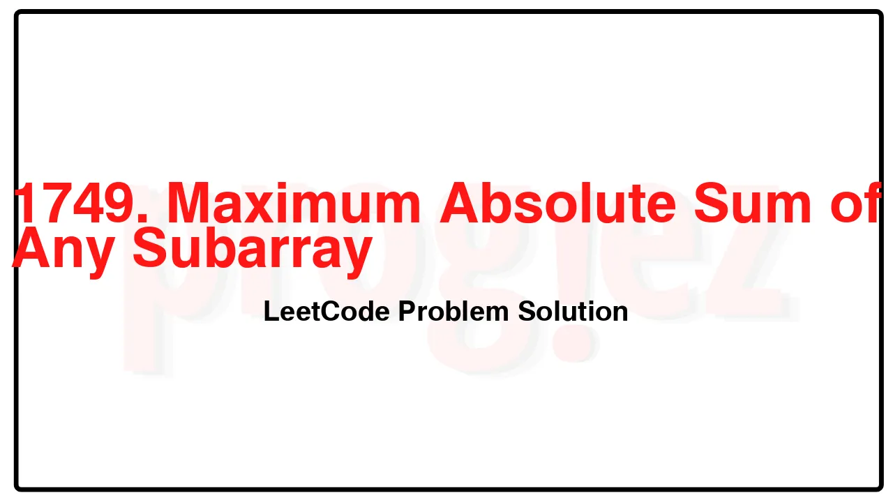 1749. Maximum Absolute Sum of Any Subarray LeetCode Solution image