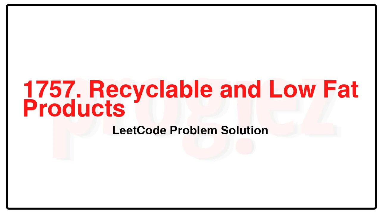 1757. Recyclable and Low Fat Products LeetCode Solution image