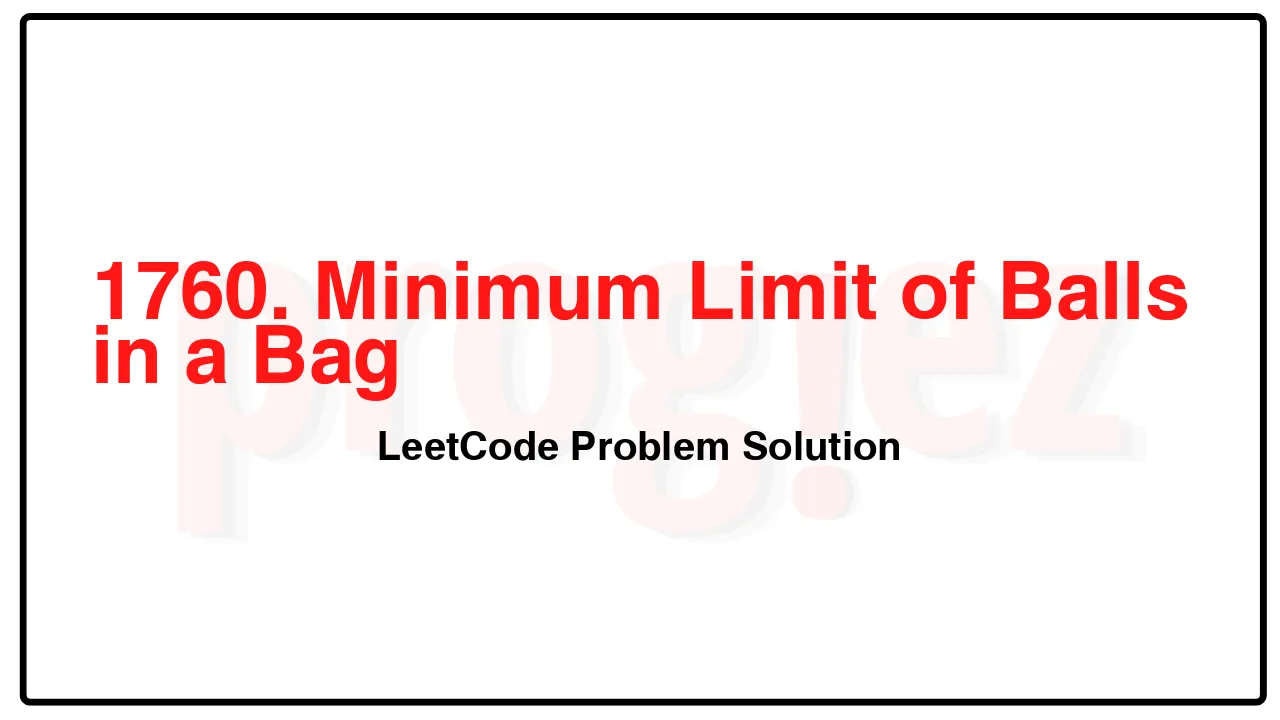 1760. Minimum Limit of Balls in a Bag LeetCode Solution image