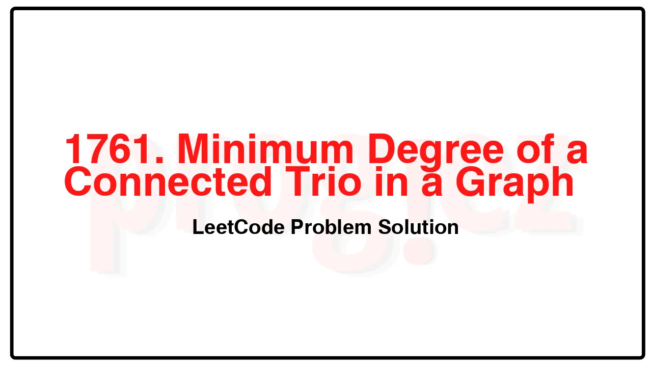 1761. Minimum Degree of a Connected Trio in a Graph LeetCode Solution image