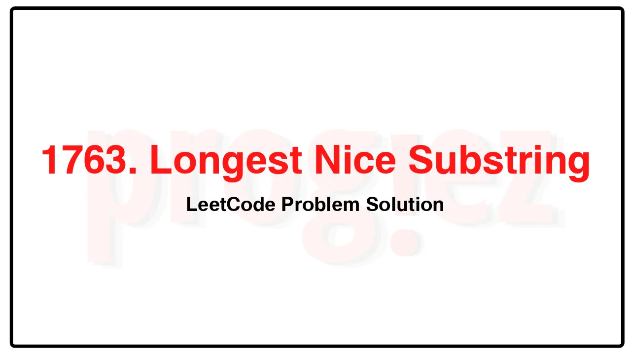 1763. Longest Nice Substring LeetCode Solution image