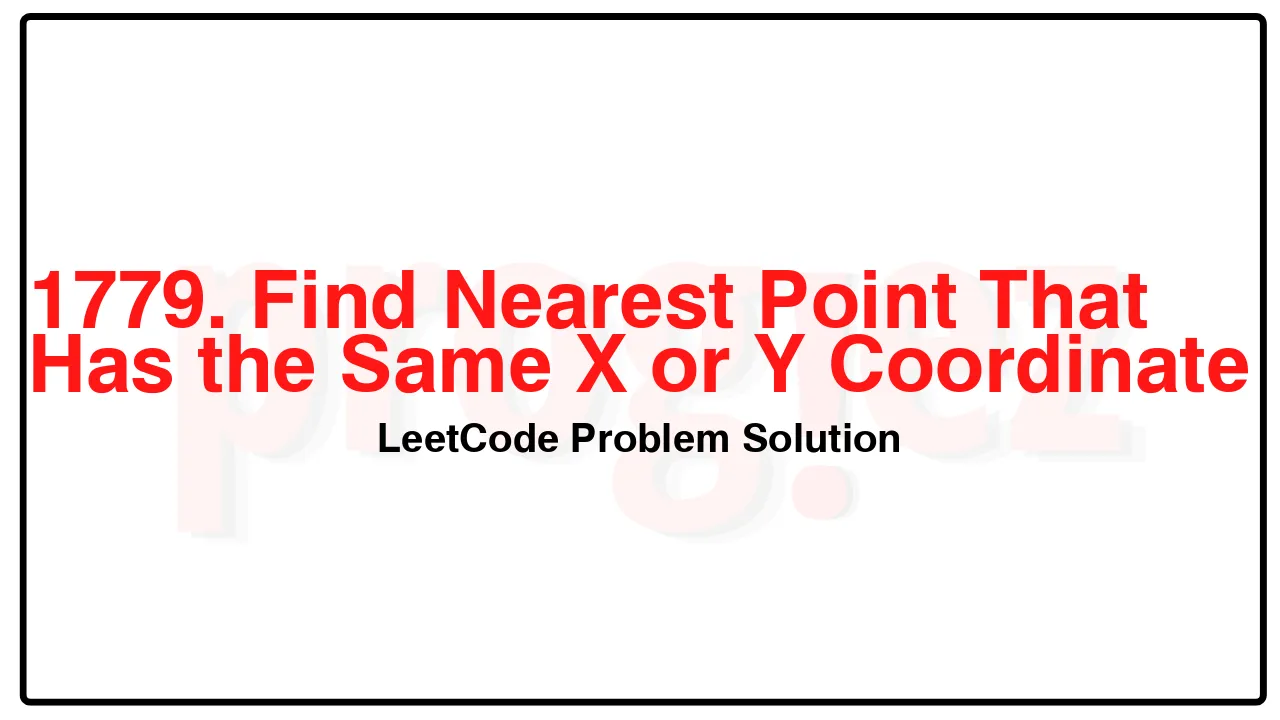 1779. Find Nearest Point That Has the Same X or Y Coordinate LeetCode Solution image