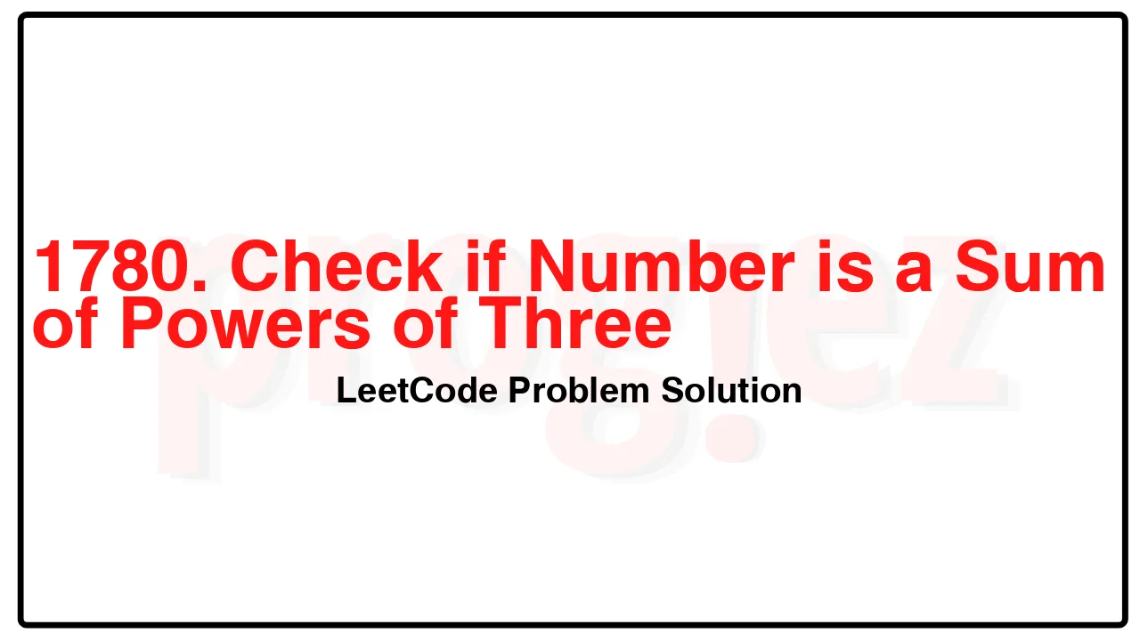 1780. Check if Number is a Sum of Powers of Three LeetCode Solution image