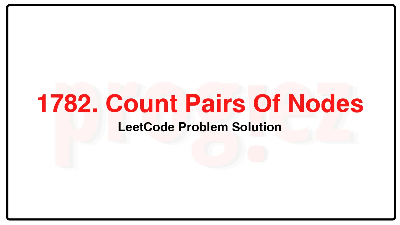 1782. Count Pairs Of Nodes LeetCode Solution image