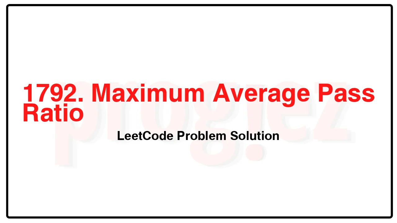 1792. Maximum Average Pass Ratio LeetCode Solution image