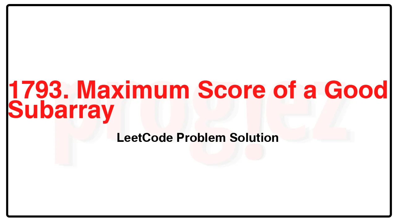 1793. Maximum Score of a Good Subarray LeetCode Solution image