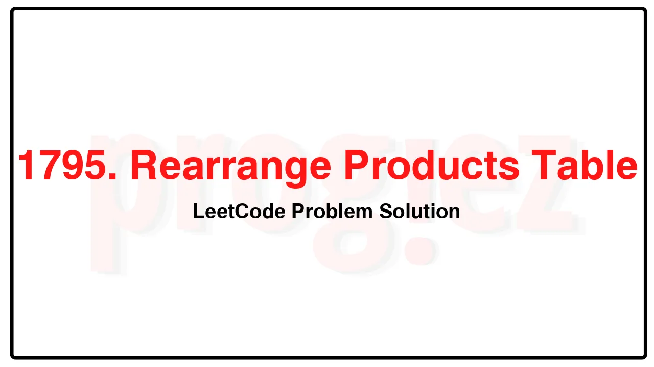 1795. Rearrange Products Table LeetCode Solution image