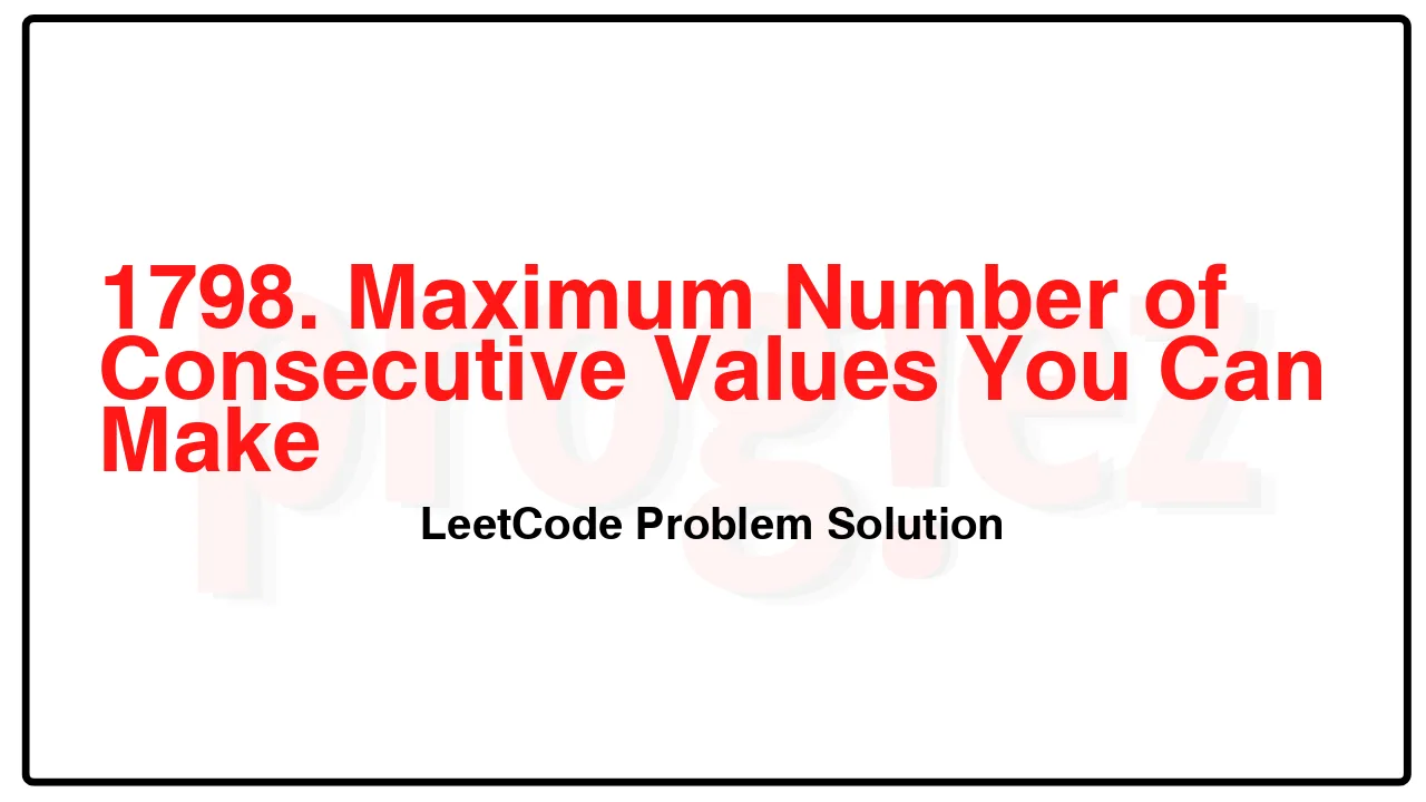 1798. Maximum Number of Consecutive Values You Can Make LeetCode Solution image