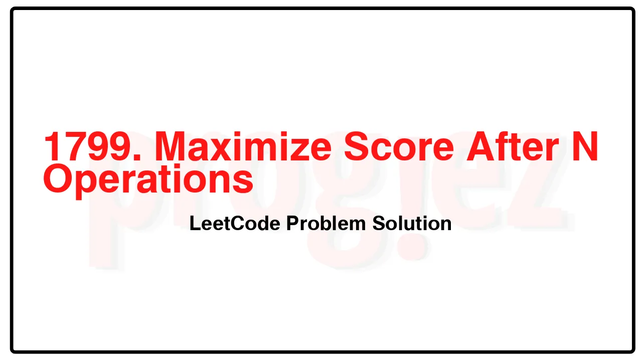 1799. Maximize Score After N Operations LeetCode Solution image