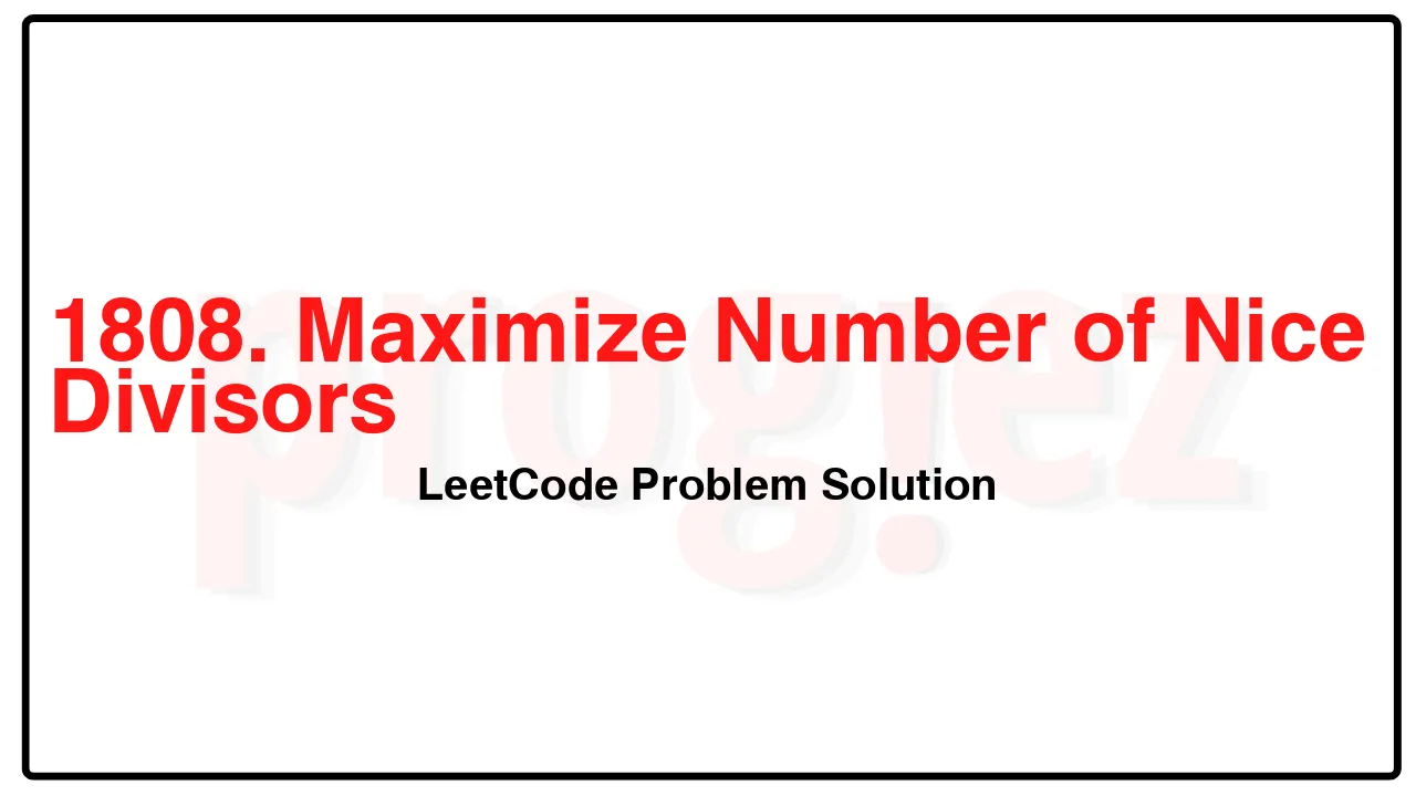 1808. Maximize Number of Nice Divisors LeetCode Solution image