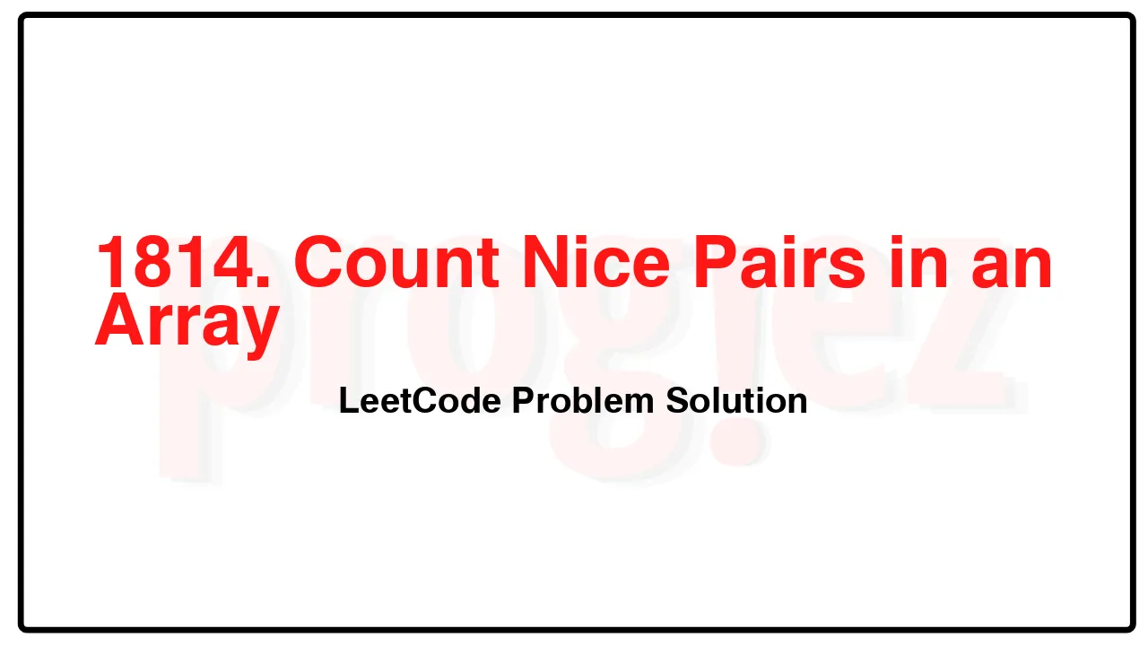 1814. Count Nice Pairs in an Array LeetCode Solution image