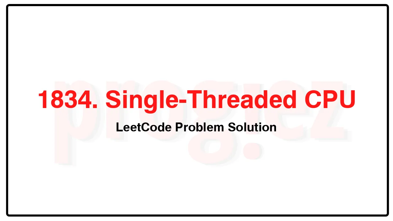 1834. Single-Threaded CPU LeetCode Solution image