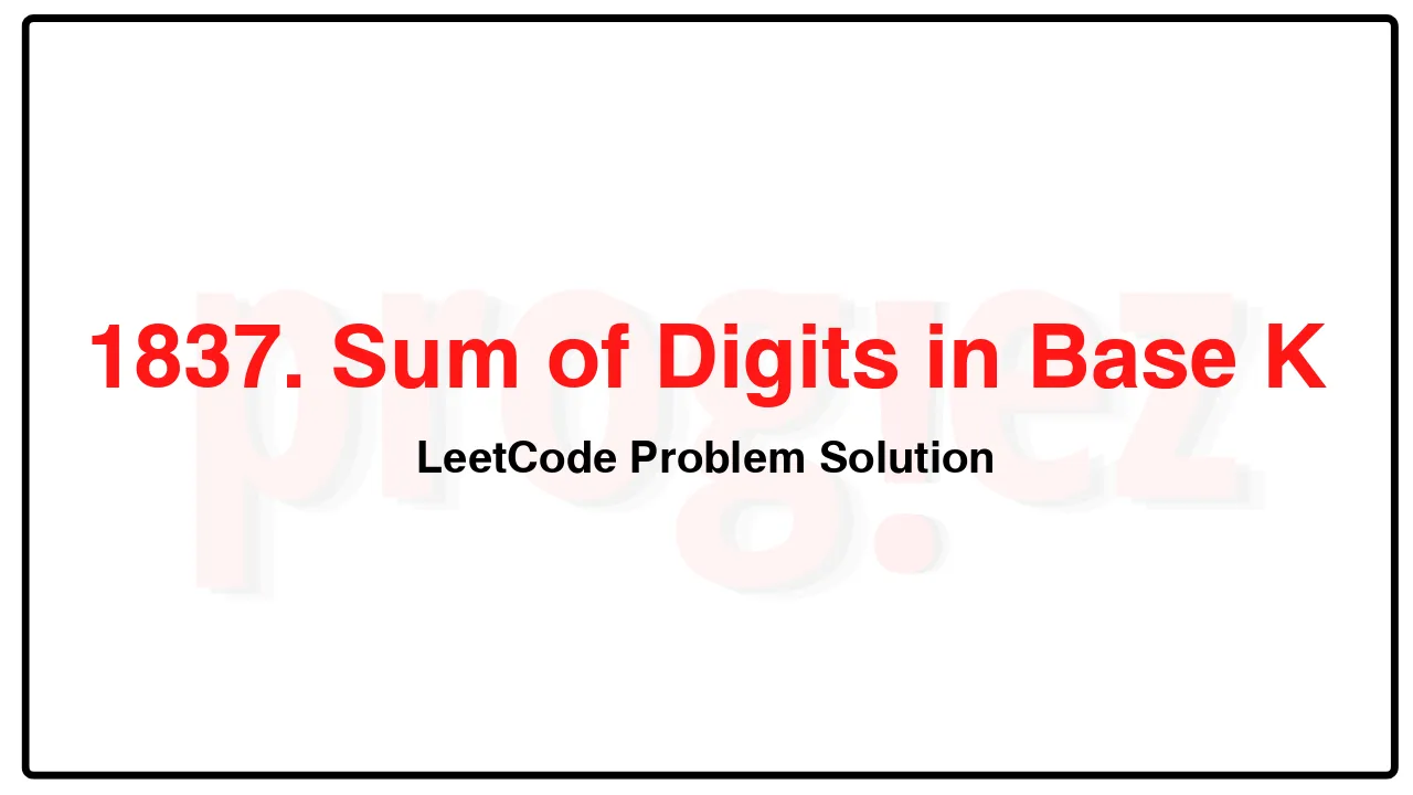 1837. Sum of Digits in Base K LeetCode Solution image