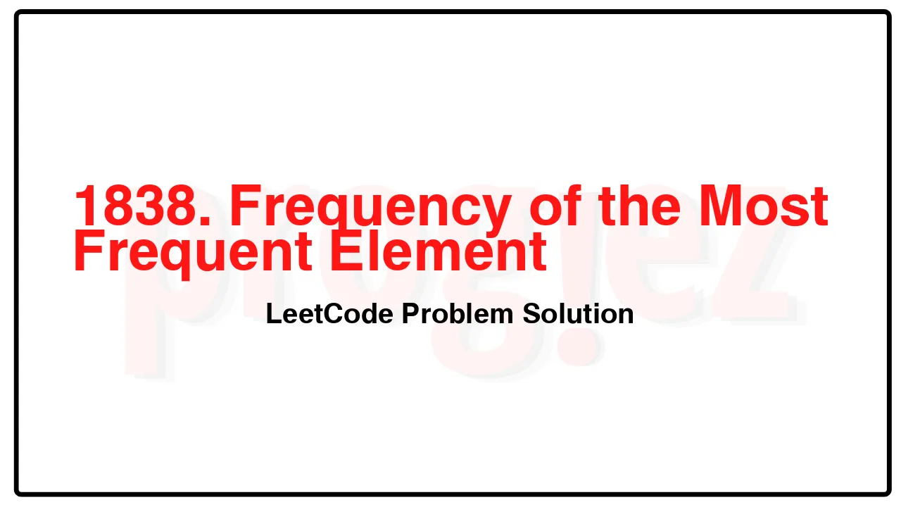1838. Frequency of the Most Frequent Element LeetCode Solution image