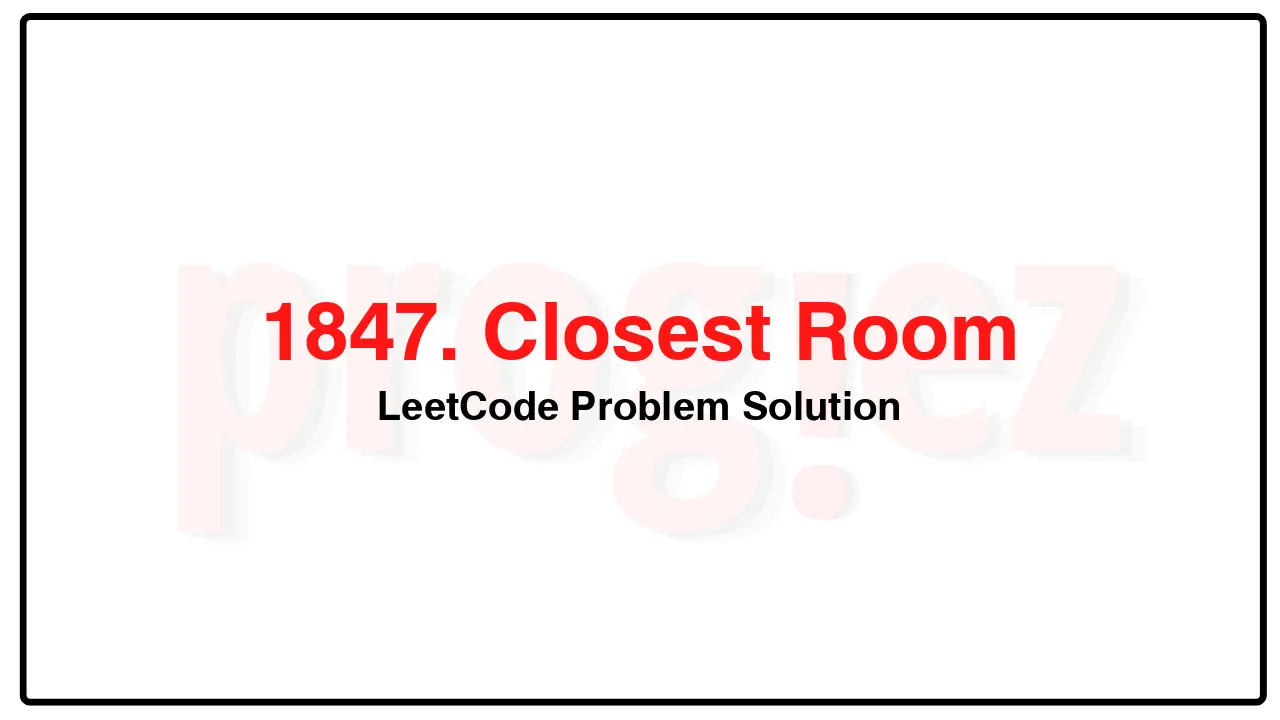 1847. Closest Room LeetCode Solution image