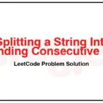 1849-Splitting-a-String-Into-Descending-Consecutive-Values-LeetCode-Problem-Solution