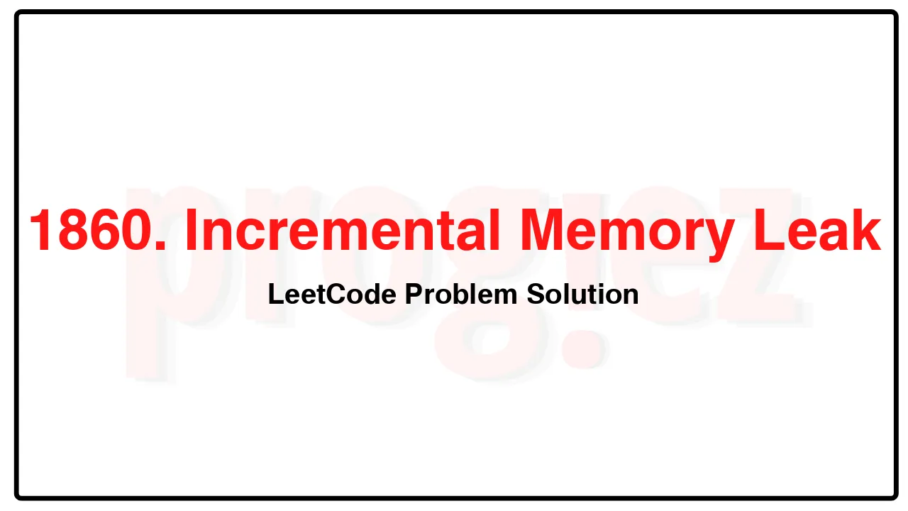 1860. Incremental Memory Leak LeetCode Solution image