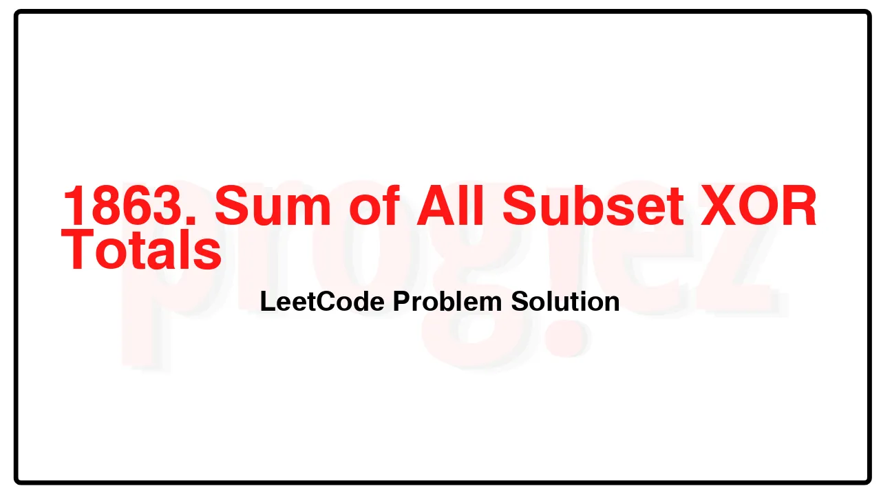 1863. Sum of All Subset XOR Totals LeetCode Solution image