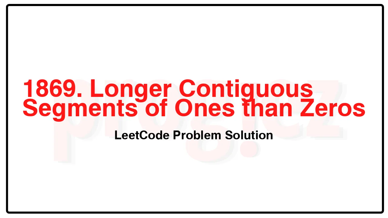 1869. Longer Contiguous Segments of Ones than Zeros LeetCode Solution image