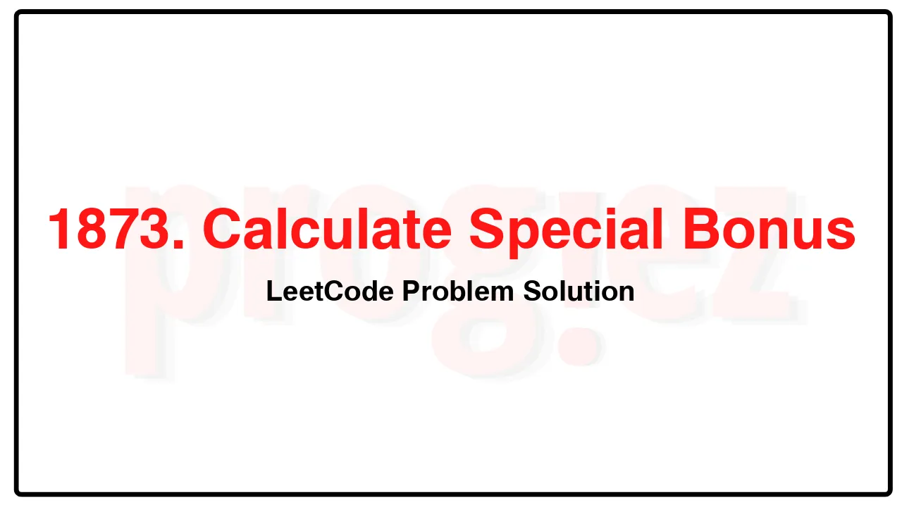 1873. Calculate Special Bonus LeetCode Solution image