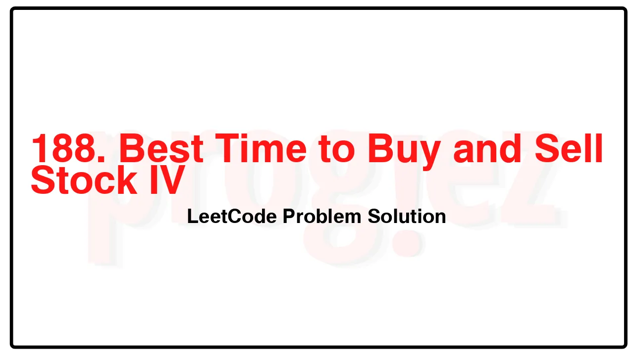 188. Best Time to Buy and Sell Stock IV LeetCode Solution image