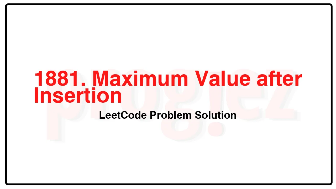 1881. Maximum Value after Insertion LeetCode Solution image