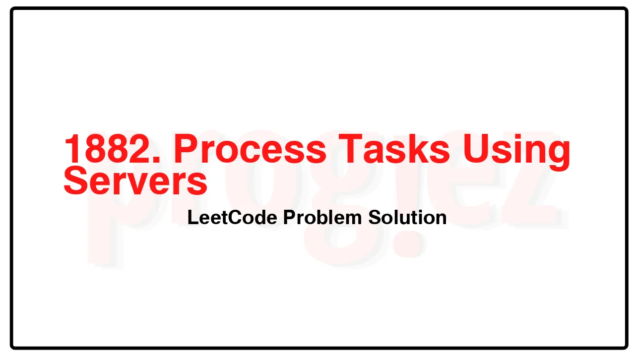 1882. Process Tasks Using Servers LeetCode Solution image