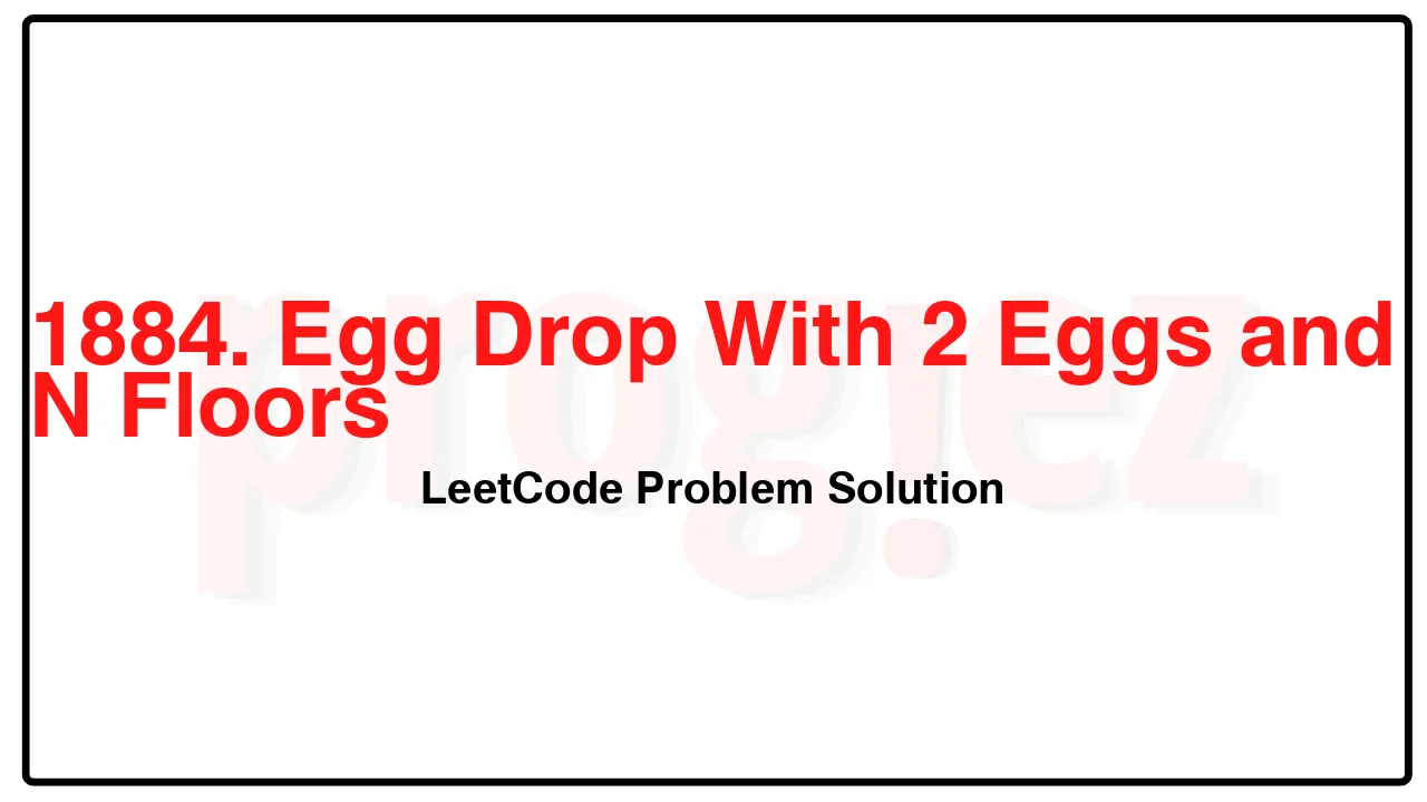 1884. Egg Drop With 2 Eggs and N Floors LeetCode Solution image