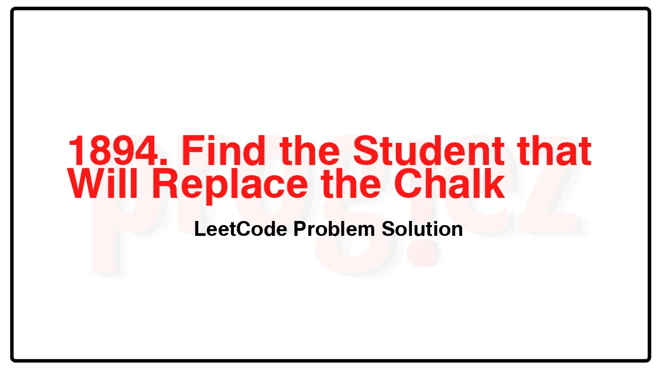 1894. Find the Student that Will Replace the Chalk LeetCode Solution image