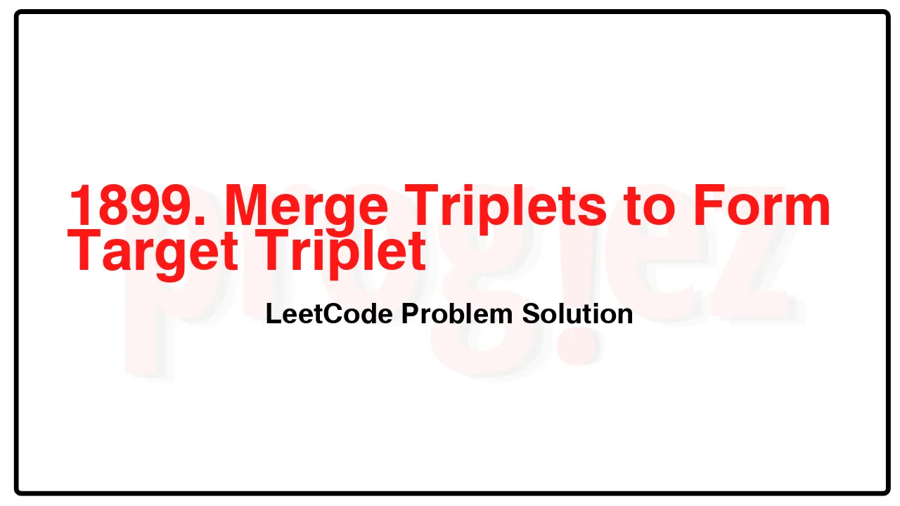 1899. Merge Triplets to Form Target Triplet LeetCode Solution image
