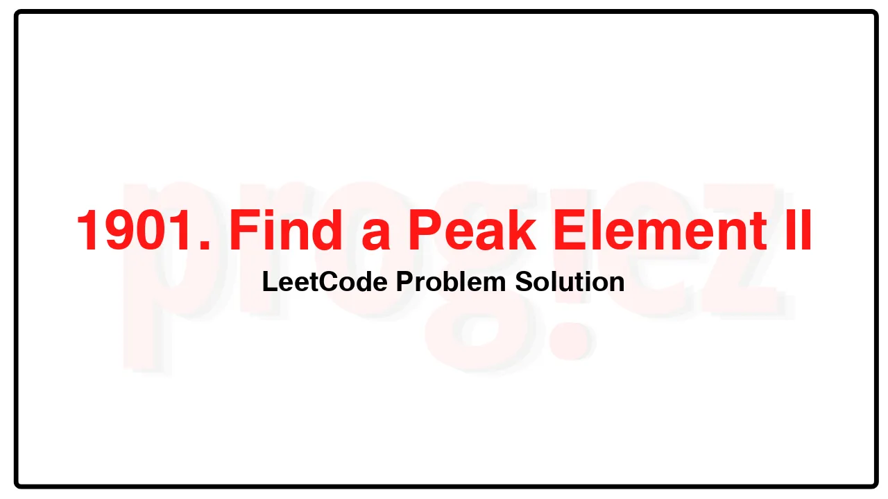 1901. Find a Peak Element II LeetCode Solution image