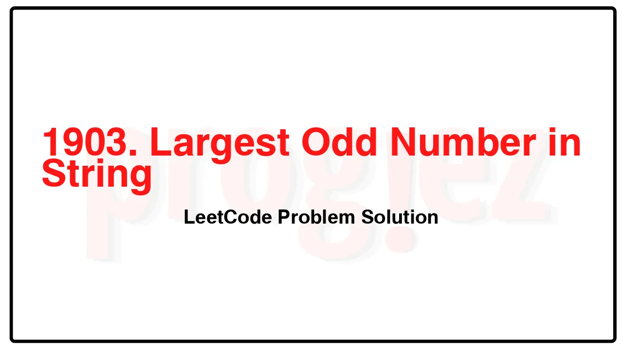 1903. Largest Odd Number in String LeetCode Solution image